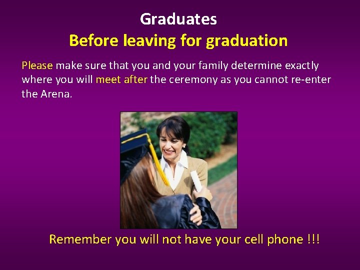 Graduates Before leaving for graduation Please make sure that you and your family determine Graduates Before leaving for graduation Please make sure that you and your family determine