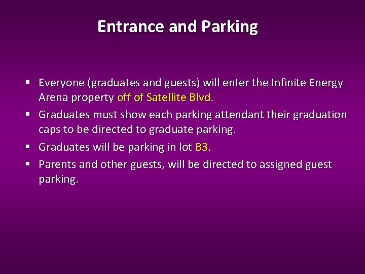 Entrance and Parking Everyone (graduates and guests) will enter the Infinite Energy Arena property Entrance and Parking Everyone (graduates and guests) will enter the Infinite Energy Arena property