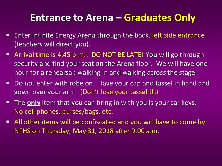 Entrance to Arena – Graduates Only Enter Infinite Energy Arena through the back, left Entrance to Arena – Graduates Only Enter Infinite Energy Arena through the back, left
