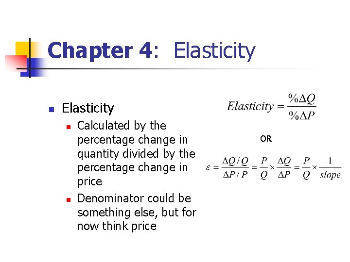 Chapter 4: Elasticity n n Calculated by the percentage change in quantity divided by Chapter 4: Elasticity n n Calculated by the percentage change in quantity divided by