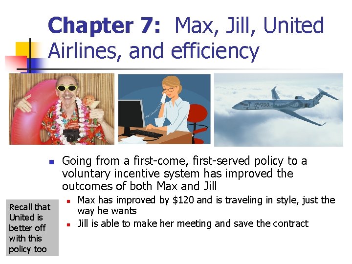 Chapter 7: Max, Jill, United Airlines, and efficiency n Recall that United is better Chapter 7: Max, Jill, United Airlines, and efficiency n Recall that United is better