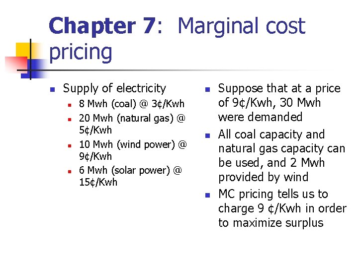 Chapter 7: Marginal cost pricing n Supply of electricity n n 8 Mwh (coal) Chapter 7: Marginal cost pricing n Supply of electricity n n 8 Mwh (coal)