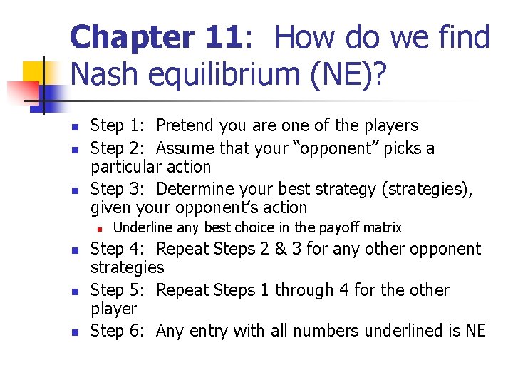 Chapter 11: How do we find Nash equilibrium (NE)? n n n Step 1: Chapter 11: How do we find Nash equilibrium (NE)? n n n Step 1: