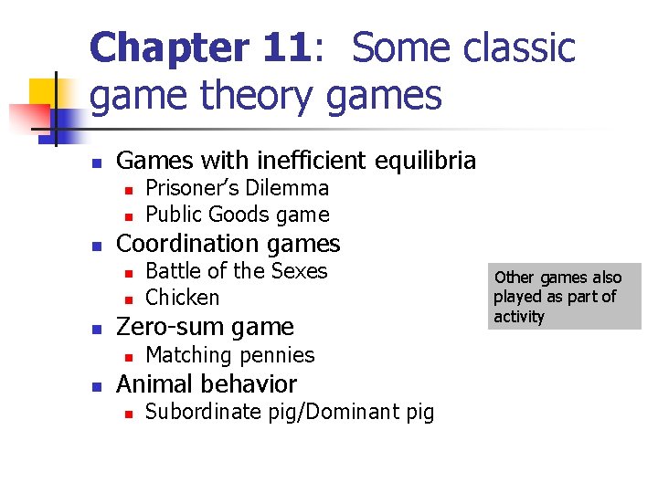Chapter 11: Some classic game theory games n Games with inefficient equilibria n n Chapter 11: Some classic game theory games n Games with inefficient equilibria n n