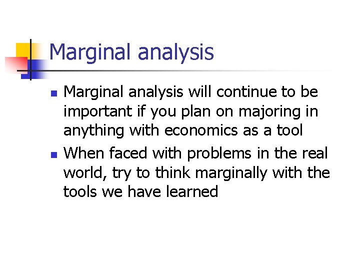 Marginal analysis n n Marginal analysis will continue to be important if you plan Marginal analysis n n Marginal analysis will continue to be important if you plan