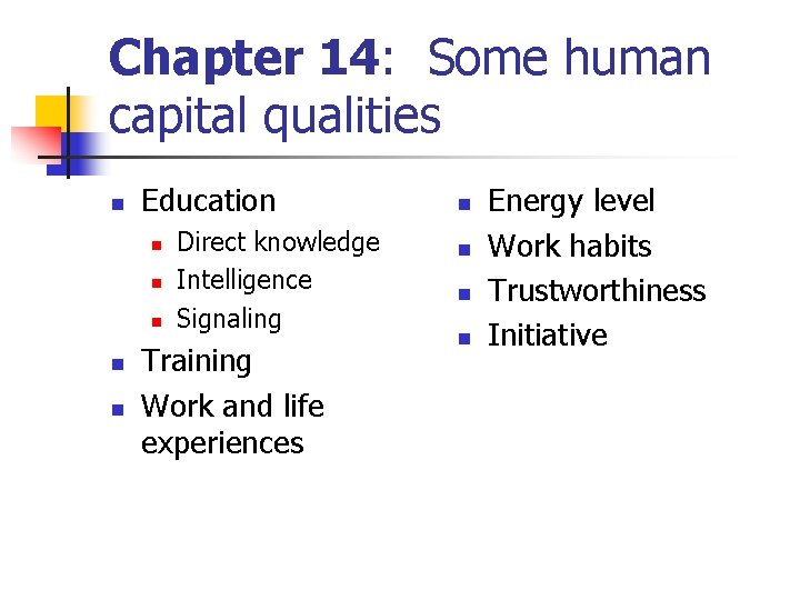 Chapter 14: Some human capital qualities n Education n n Direct knowledge Intelligence Signaling Chapter 14: Some human capital qualities n Education n n Direct knowledge Intelligence Signaling