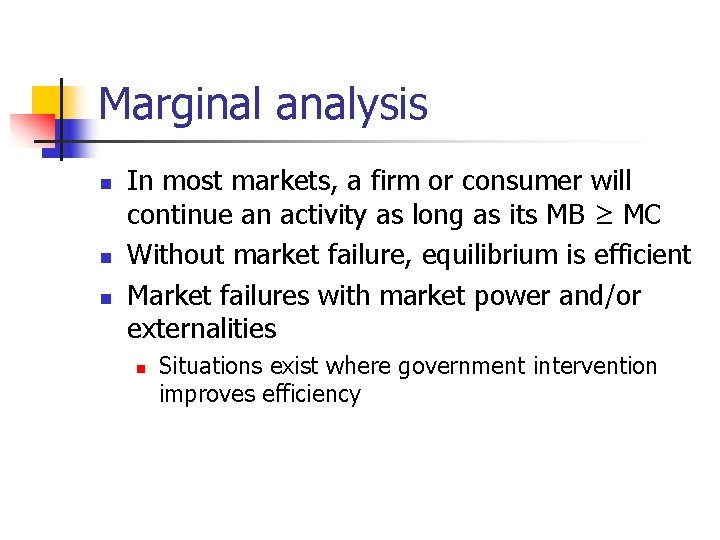Marginal analysis n n n In most markets, a firm or consumer will continue Marginal analysis n n n In most markets, a firm or consumer will continue