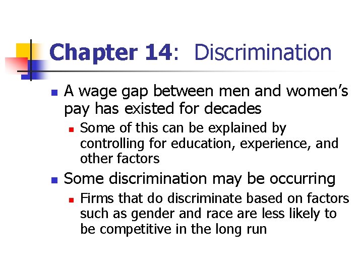 Chapter 14: Discrimination n A wage gap between men and women’s pay has existed Chapter 14: Discrimination n A wage gap between men and women’s pay has existed