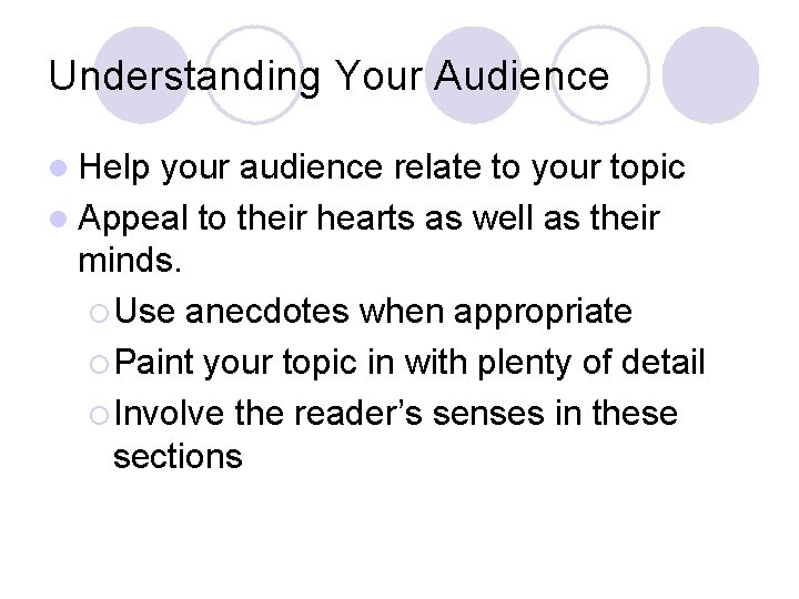 Understanding Your Audience l Help your audience relate to your topic l Appeal to