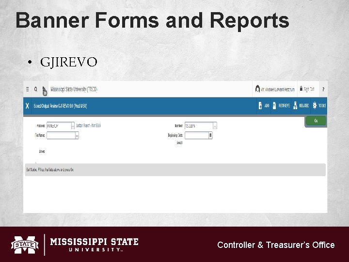 Banner Forms and Reports • GJIREVO Controller & Treasurer’s Office 