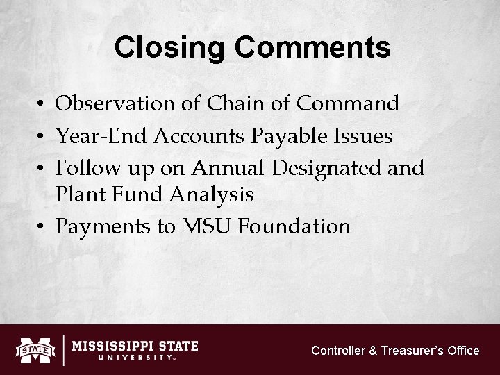 Closing Comments • Observation of Chain of Command • Year-End Accounts Payable Issues •