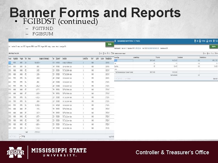 Banner Forms and Reports • FGIBDST (continued) – FGITRND – FGIBSUM Controller & Treasurer’s