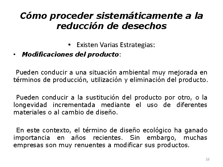 Cómo proceder sistemáticamente a la reducción de desechos • Existen Varias Estrategias: • Modificaciones