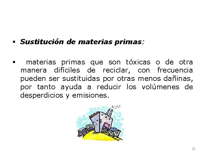  Sustitución de materias primas: materias primas que son tóxicas o de otra manera