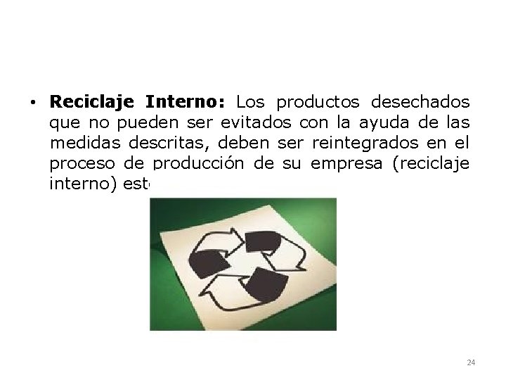  • Reciclaje Interno: Los productos desechados que no pueden ser evitados con la