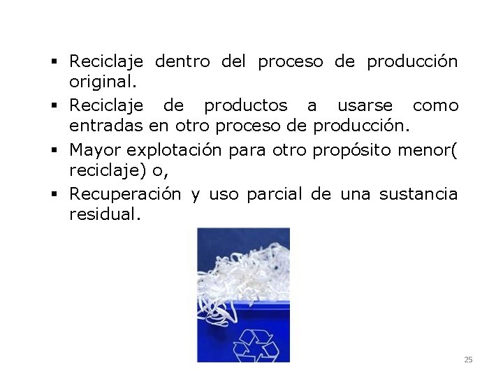  Reciclaje dentro del proceso de producción original. Reciclaje de productos a usarse como