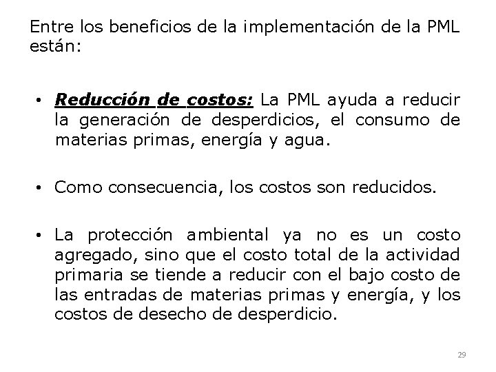 Entre los beneficios de la implementación de la PML están: • Reducción de costos: