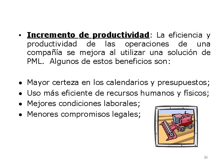  • Incremento de productividad: La eficiencia y productividad de las operaciones de una