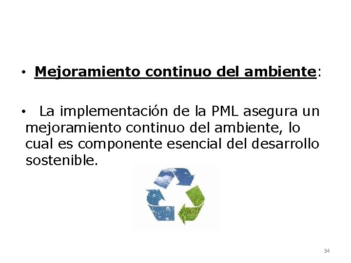  • Mejoramiento continuo del ambiente: • La implementación de la PML asegura un