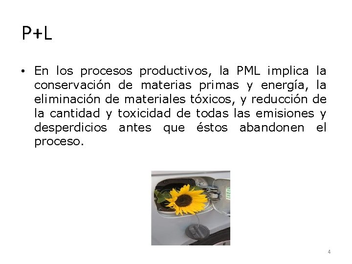 P+L • En los procesos productivos, la PML implica la conservación de materias primas