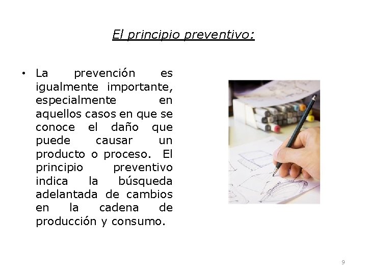 El principio preventivo: • La prevención es igualmente importante, especialmente en aquellos casos en