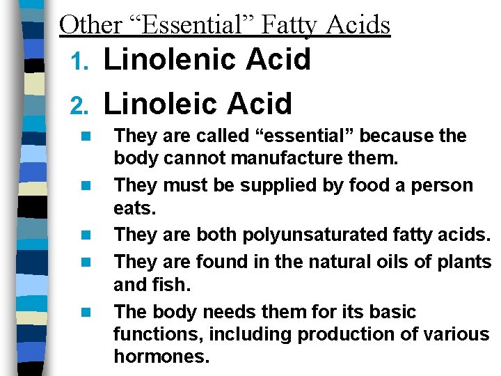 Other “Essential” Fatty Acids Linolenic Acid 2. Linoleic Acid 1. n n n They