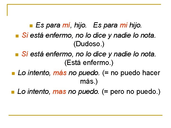 Es para mí, hijo. Es para mi hijo. n Si está enfermo, no lo Es para mí, hijo. Es para mi hijo. n Si está enfermo, no lo