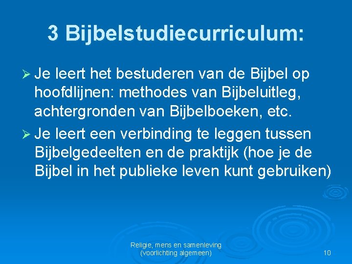 3 Bijbelstudiecurriculum: Ø Je leert het bestuderen van de Bijbel op hoofdlijnen: methodes van