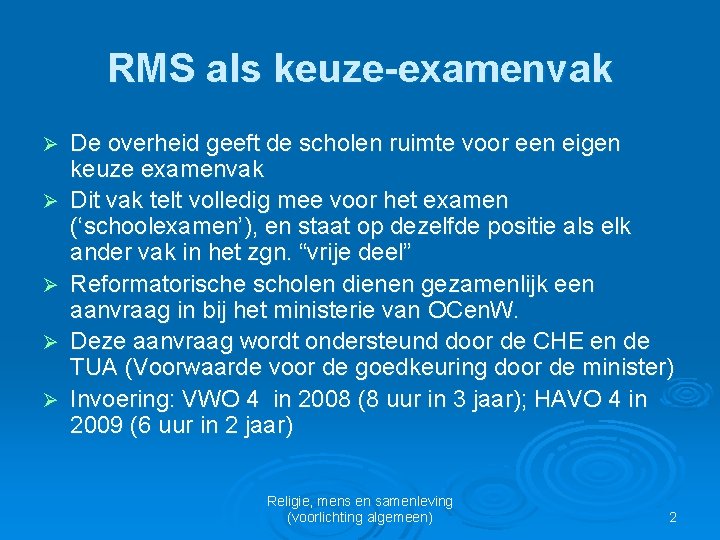 RMS als keuze-examenvak Ø Ø Ø De overheid geeft de scholen ruimte voor een