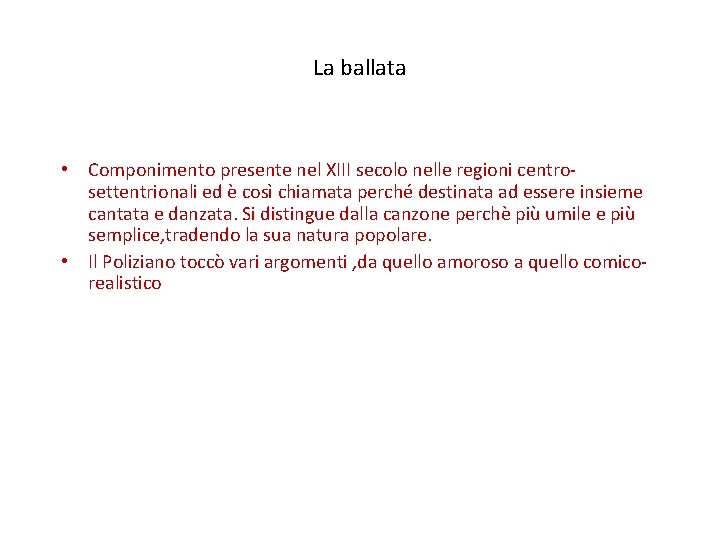 La ballata • Componimento presente nel XIII secolo nelle regioni centrosettentrionali ed è così