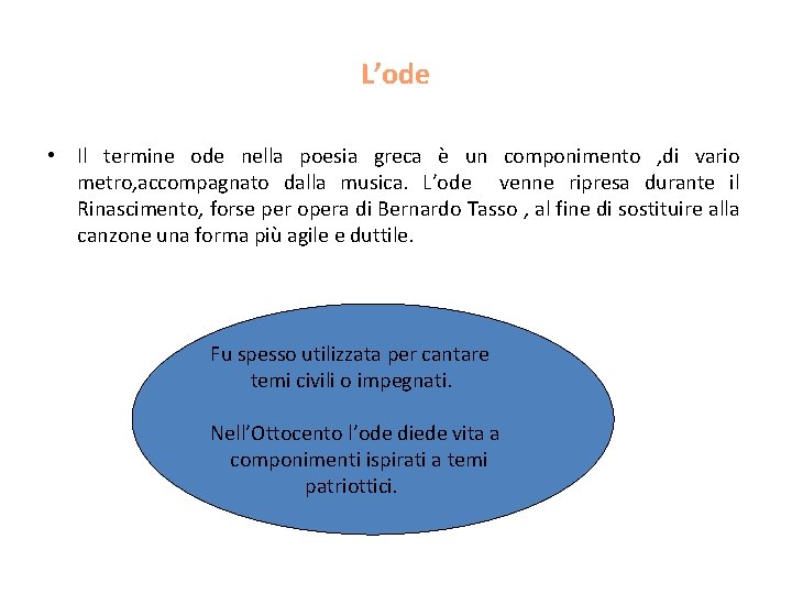 L’ode • Il termine ode nella poesia greca è un componimento , di vario