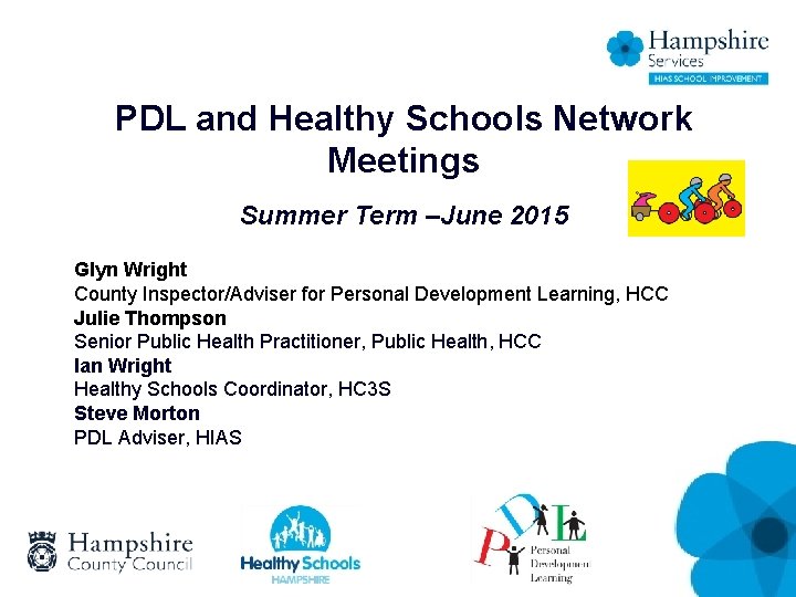 PDL and Healthy Schools Network Meetings Summer Term –June 2015 Glyn Wright County Inspector/Adviser