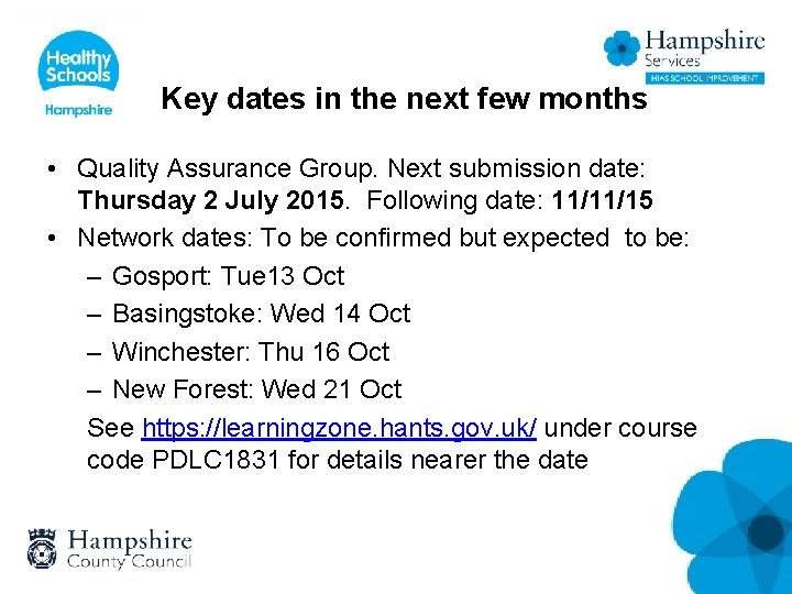 Key dates in the next few months • Quality Assurance Group. Next submission date: