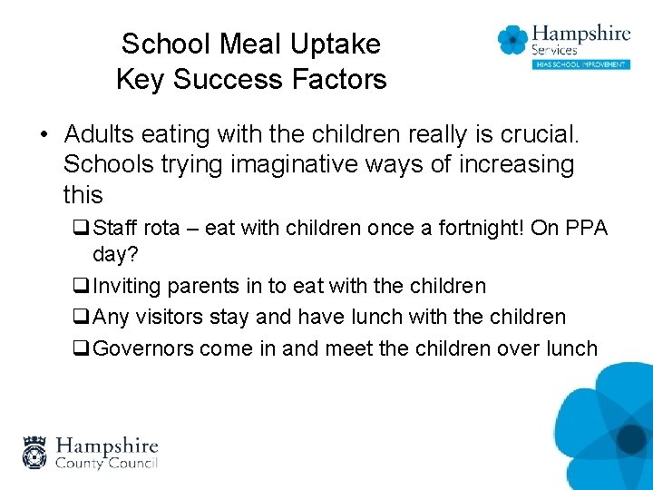 School Meal Uptake Key Success Factors • Adults eating with the children really is