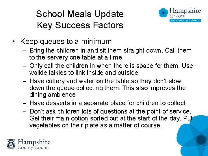 School Meals Update Key Success Factors • Keep queues to a minimum – Bring