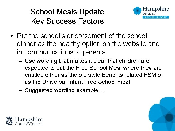 School Meals Update Key Success Factors • Put the school’s endorsement of the school