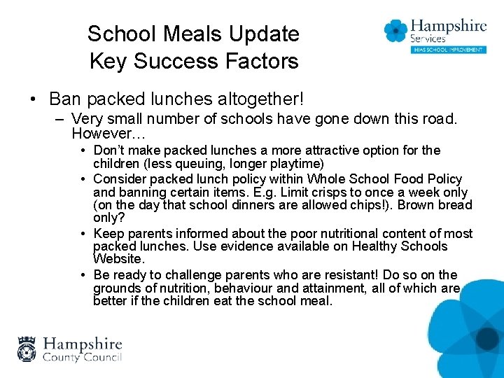 School Meals Update Key Success Factors • Ban packed lunches altogether! – Very small