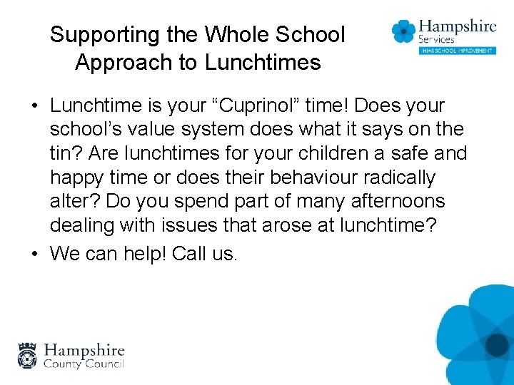 Supporting the Whole School Approach to Lunchtimes • Lunchtime is your “Cuprinol” time! Does