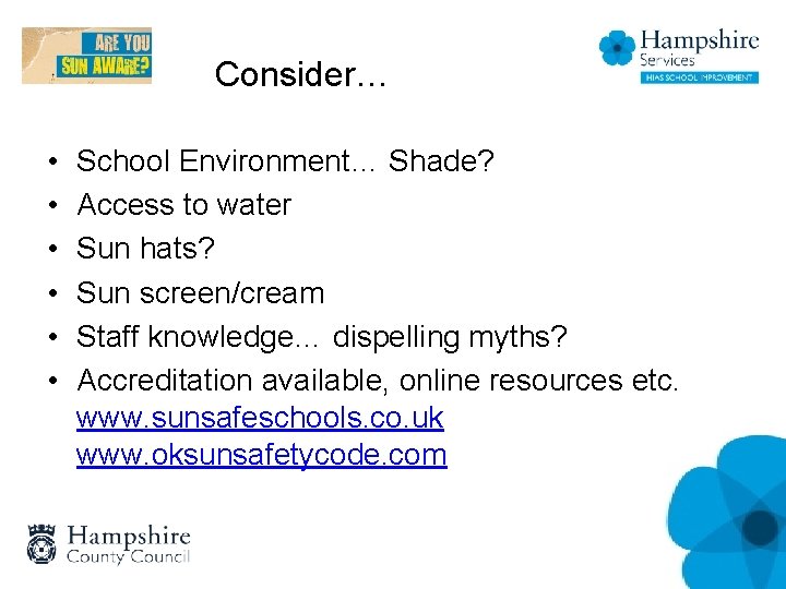 Consider… • • • School Environment… Shade? Access to water Sun hats? Sun screen/cream