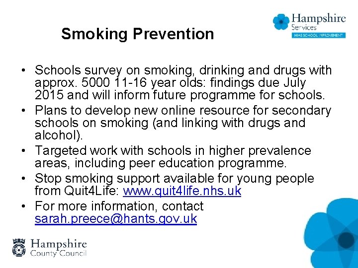 Smoking Prevention • Schools survey on smoking, drinking and drugs with approx. 5000 11