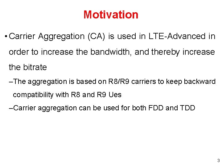 Motivation • Carrier Aggregation (CA) is used in LTE-Advanced in order to increase the Motivation • Carrier Aggregation (CA) is used in LTE-Advanced in order to increase the
