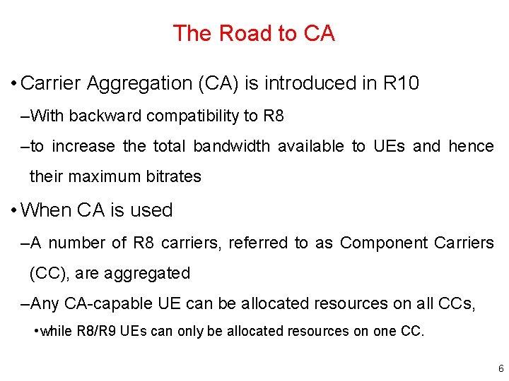 The Road to CA • Carrier Aggregation (CA) is introduced in R 10 –With The Road to CA • Carrier Aggregation (CA) is introduced in R 10 –With