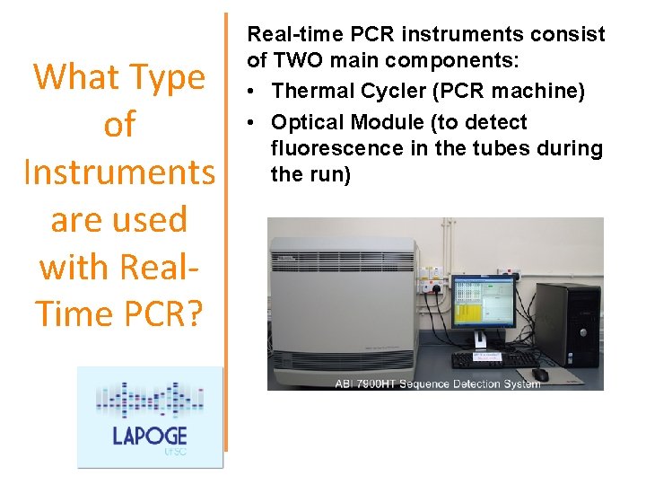 What Type of Instruments are used with Real. Time PCR? Real-time PCR instruments consist