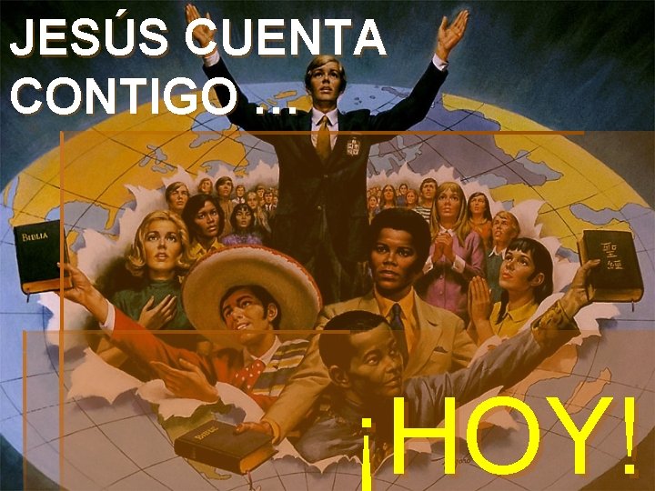 JESÚS CUENTA CONTIGO … ¡HOY! 