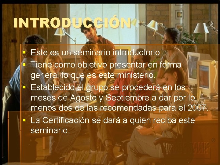 INTRODUCCIÓN § Este es un seminario introductorio. § Tiene como objetivo presentar en forma