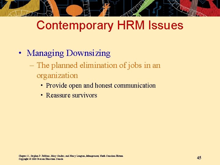 Contemporary HRM Issues • Managing Downsizing – The planned elimination of jobs in an