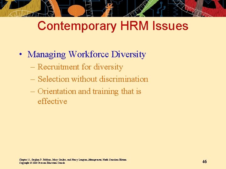 Contemporary HRM Issues • Managing Workforce Diversity – Recruitment for diversity – Selection without