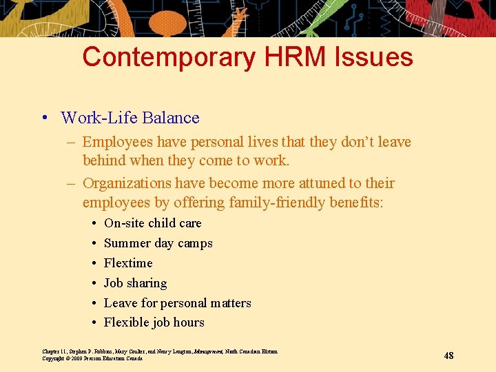 Contemporary HRM Issues • Work-Life Balance – Employees have personal lives that they don’t