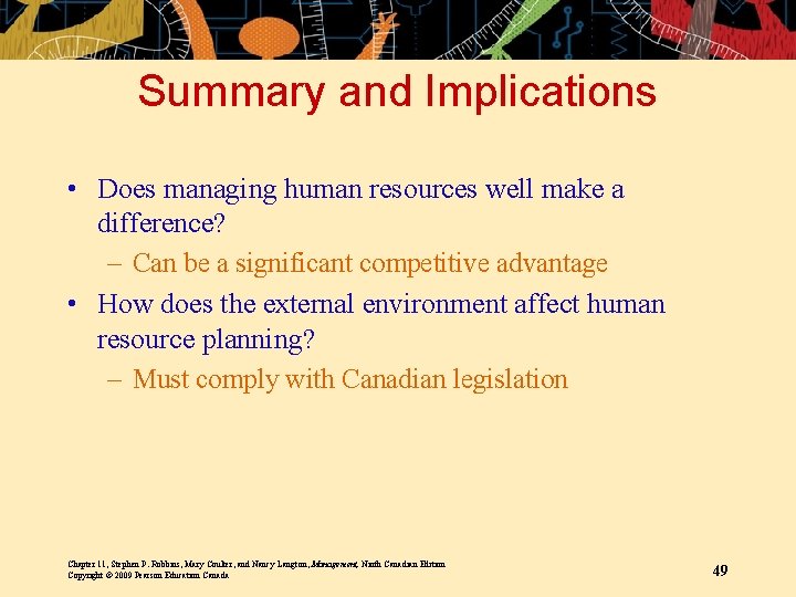 Summary and Implications • Does managing human resources well make a difference? – Can