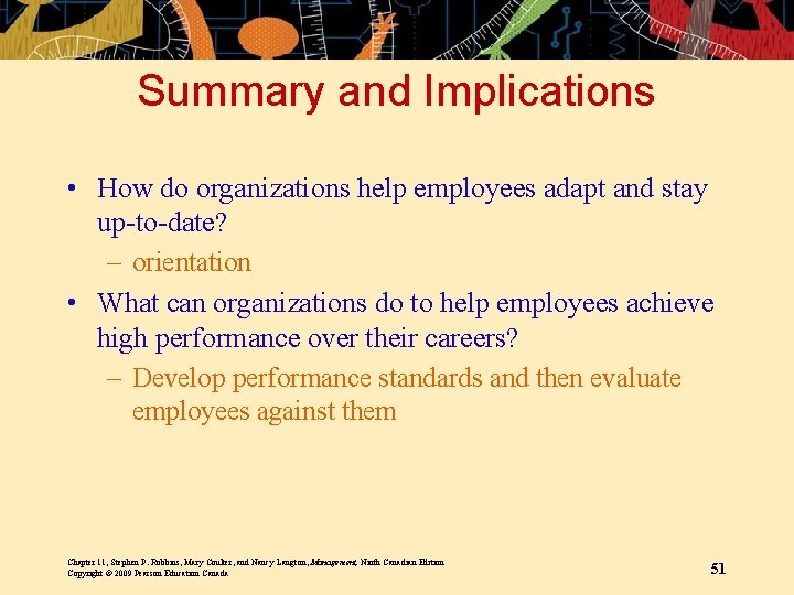 Summary and Implications • How do organizations help employees adapt and stay up-to-date? –